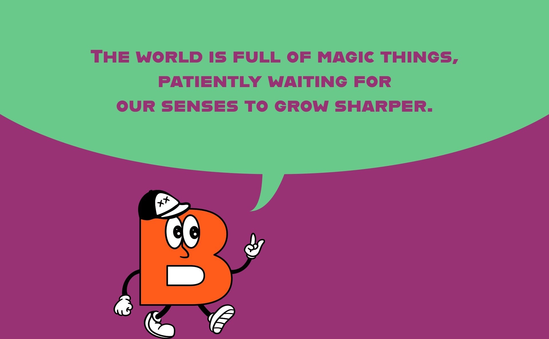 感覚を研ぎ澄ませば、世界は魔法であふれている。